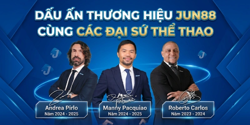 Dấu Ấn Thương Hiệu Jun88 Cùng Các Đại Sứ Thể Thao
