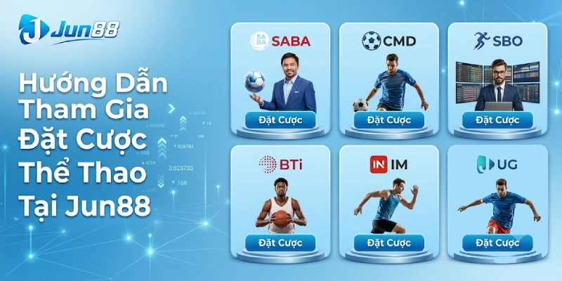 Hướng Dẫn Tham Gia Đặt Cược Thể Thao Tại Jun88