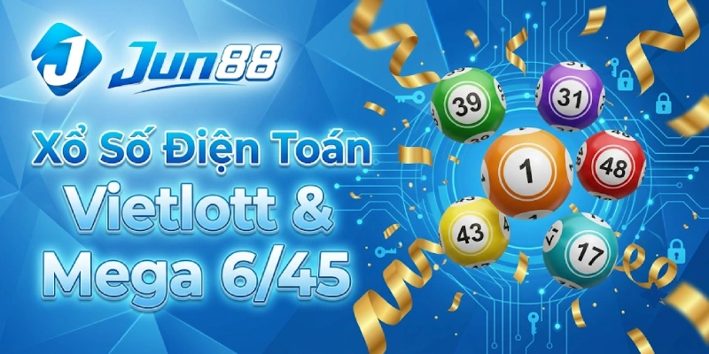 Xổ Số Jun88 - Sảnh Lô Đề Online Tỷ Lệ Ăn Khủng 1 Ăn 99.5 2026 3 Xổ Số Điện Toán Vietlott & Mega 6/45