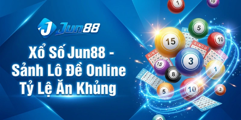 Xổ Số Jun88 - Sảnh Lô Đề Online Tỷ Lệ Ăn Khủng 1 Ăn 99.5 2026 2 Xổ Số Jun88 - Sảnh Lô Đề Online Tỷ Lệ Ăn Khủng